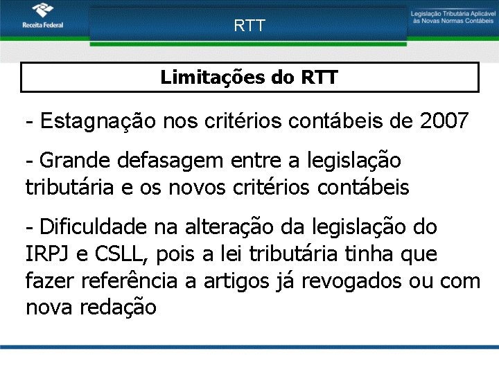 RTT Limitações do RTT - Estagnação nos critérios contábeis de 2007 - Grande defasagem