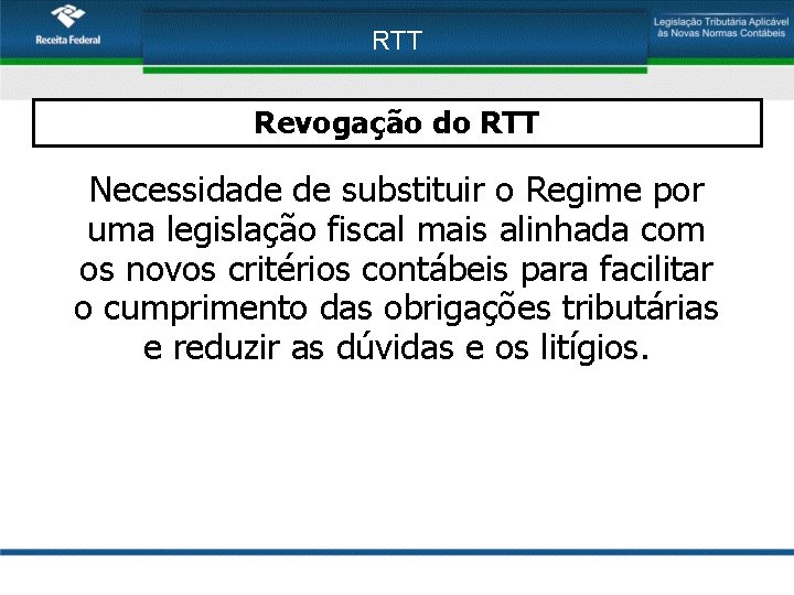 RTT Revogação do RTT Necessidade de substituir o Regime por uma legislação fiscal mais