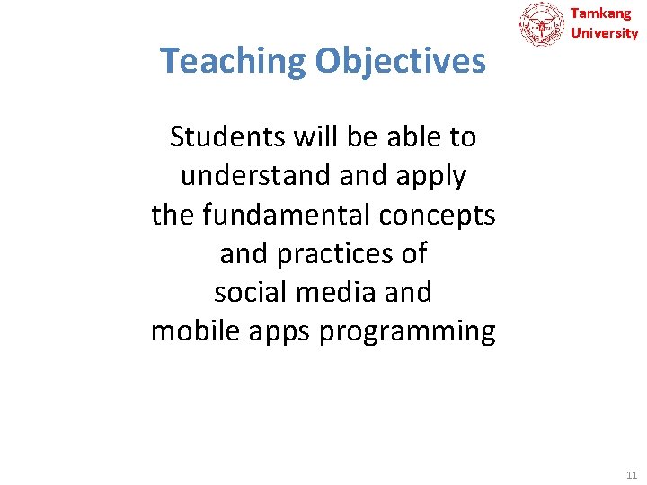 Teaching Objectives Tamkang University Students will be able to understand apply the fundamental concepts