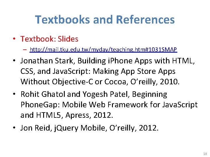 Textbooks and References • Textbook: Slides – http: //mail. tku. edu. tw/myday/teaching. htm#1031 SMAP