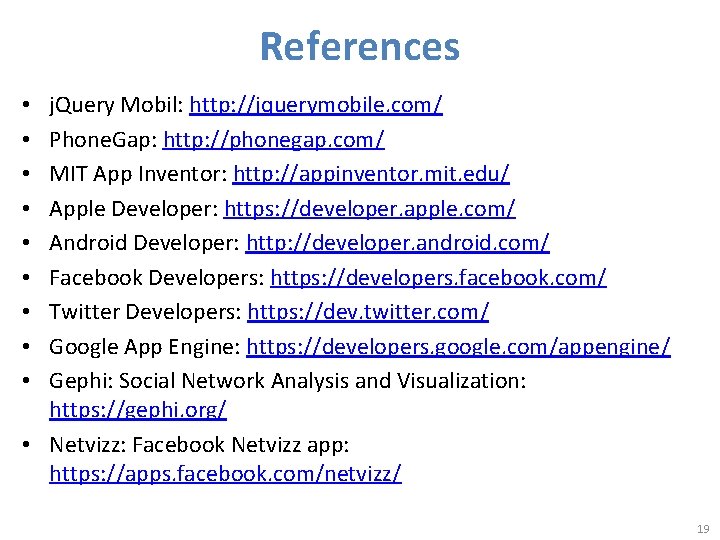 References j. Query Mobil: http: //jquerymobile. com/ Phone. Gap: http: //phonegap. com/ MIT App