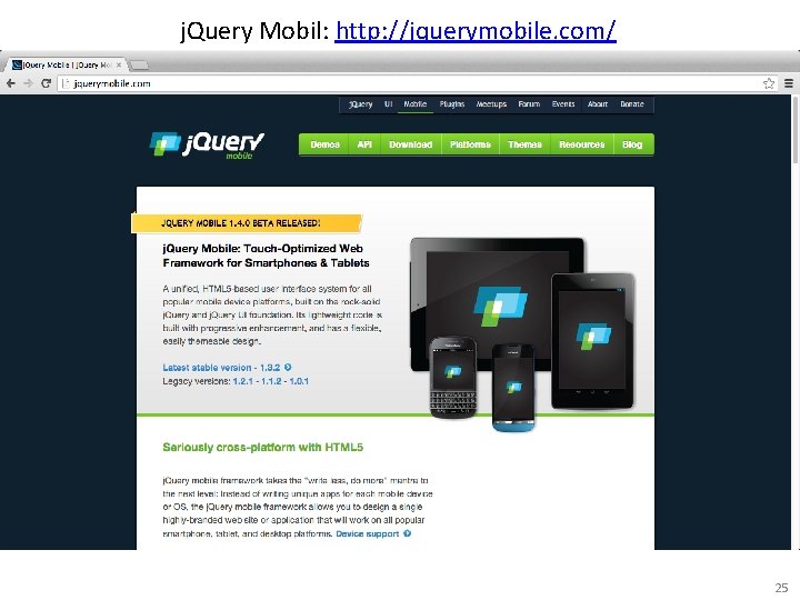 j. Query Mobil: http: //jquerymobile. com/ 25 