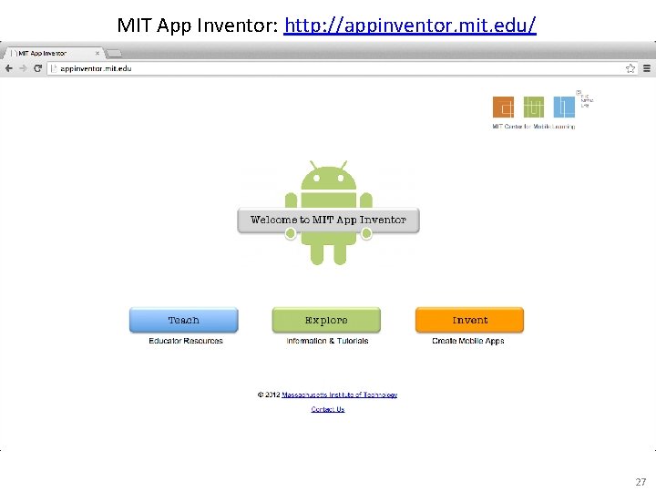 MIT App Inventor: http: //appinventor. mit. edu/ 27 