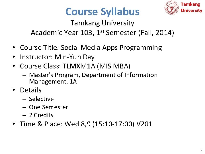 Course Syllabus Tamkang University Academic Year 103, 1 st Semester (Fall, 2014) • Course