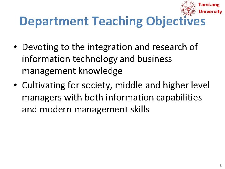 Tamkang University Department Teaching Objectives • Devoting to the integration and research of information