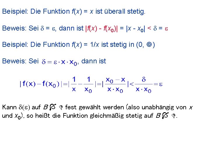 Beispiel: Die Funktion f(x) = x ist überall stetig. Beweis: Sei d = e,