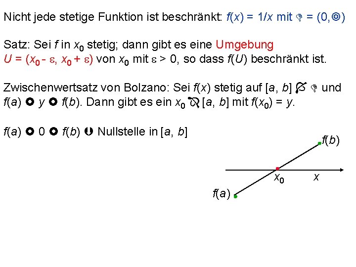 Nicht jede stetige Funktion ist beschränkt: f(x) = 1/x mit = (0, ) Satz: