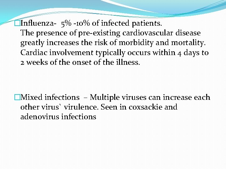 �Influenza- 5% -10% of infected patients. The presence of pre-existing cardiovascular disease greatly increases