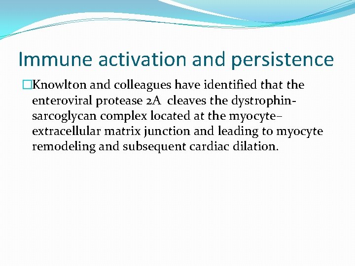 Immune activation and persistence �Knowlton and colleagues have identified that the enteroviral protease 2