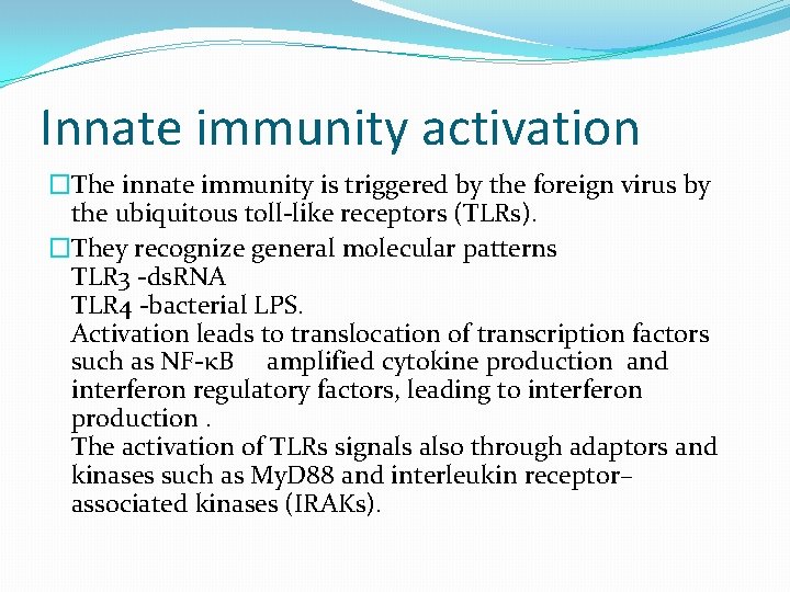 Innate immunity activation �The innate immunity is triggered by the foreign virus by the