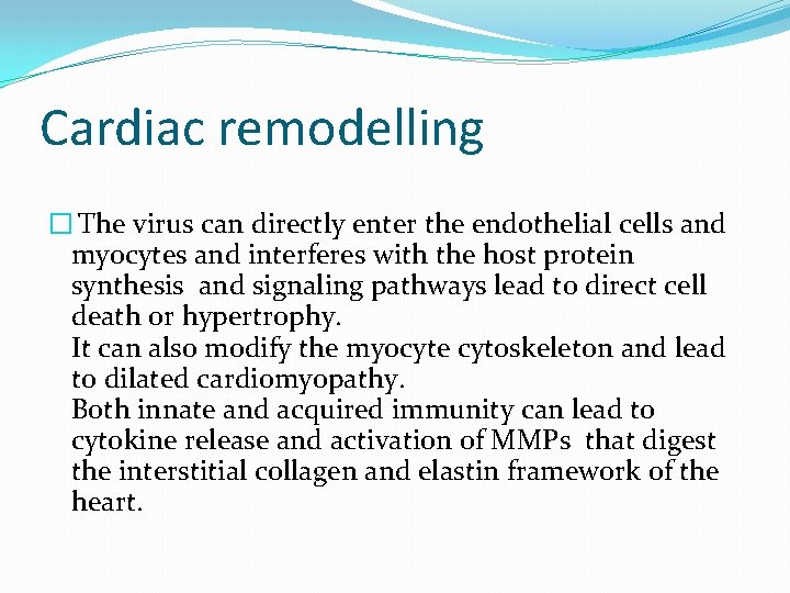Cardiac remodelling � The virus can directly enter the endothelial cells and myocytes and