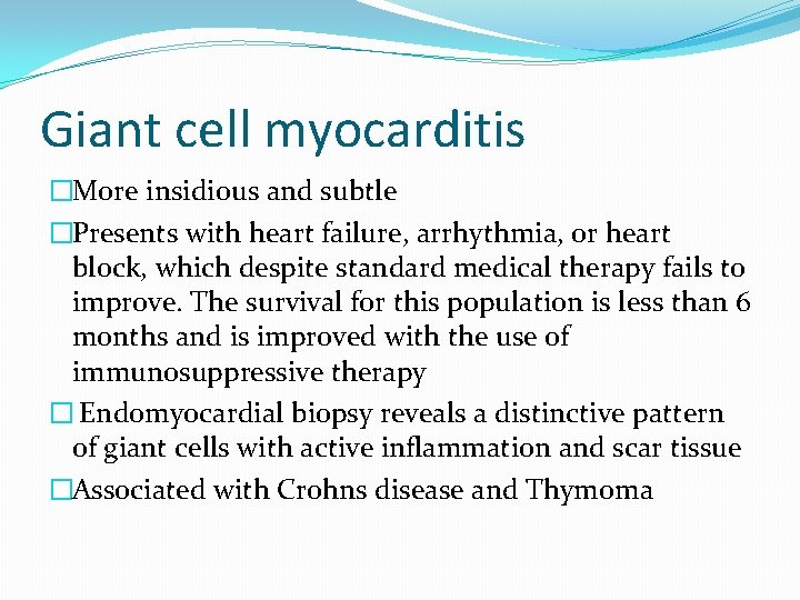 Giant cell myocarditis �More insidious and subtle �Presents with heart failure, arrhythmia, or heart