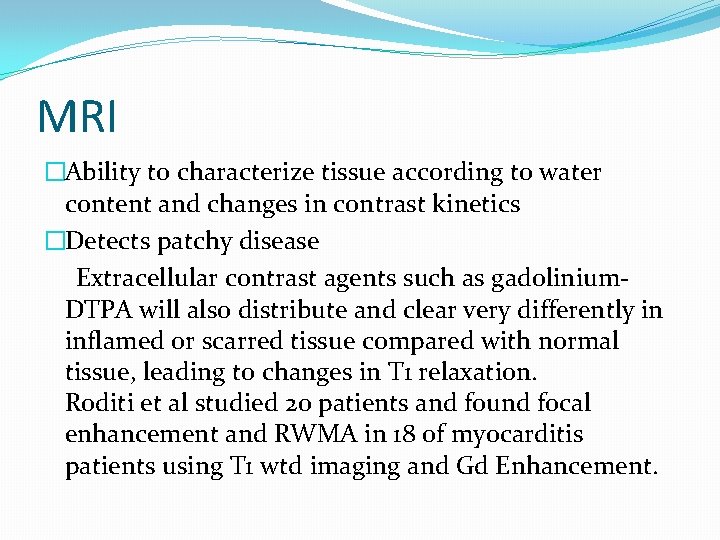 MRI �Ability to characterize tissue according to water content and changes in contrast kinetics