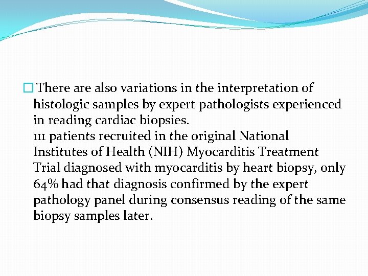 � There also variations in the interpretation of histologic samples by expert pathologists experienced