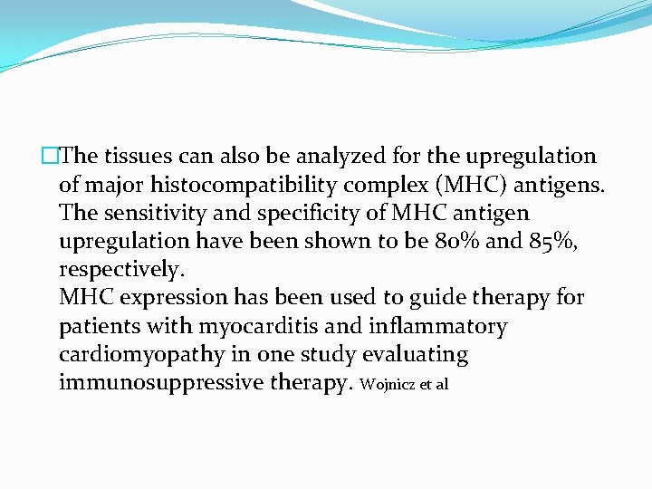 �The tissues can also be analyzed for the upregulation of major histocompatibility complex (MHC)