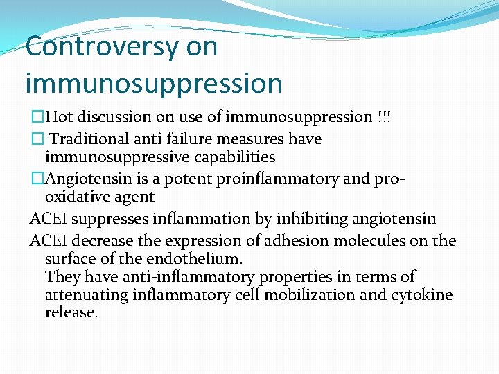 Controversy on immunosuppression �Hot discussion on use of immunosuppression !!! � Traditional anti failure