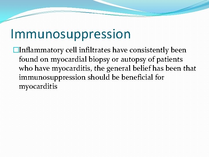 Immunosuppression �Inflammatory cell infiltrates have consistently been found on myocardial biopsy or autopsy of