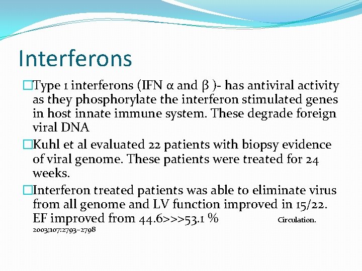 Interferons �Type 1 interferons (IFN α and β )- has antiviral activity as they