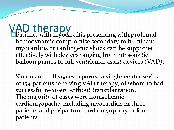 VAD therapy �Patients with myocarditis presenting with profound hemodynamic compromise secondary to fulminant myocarditis