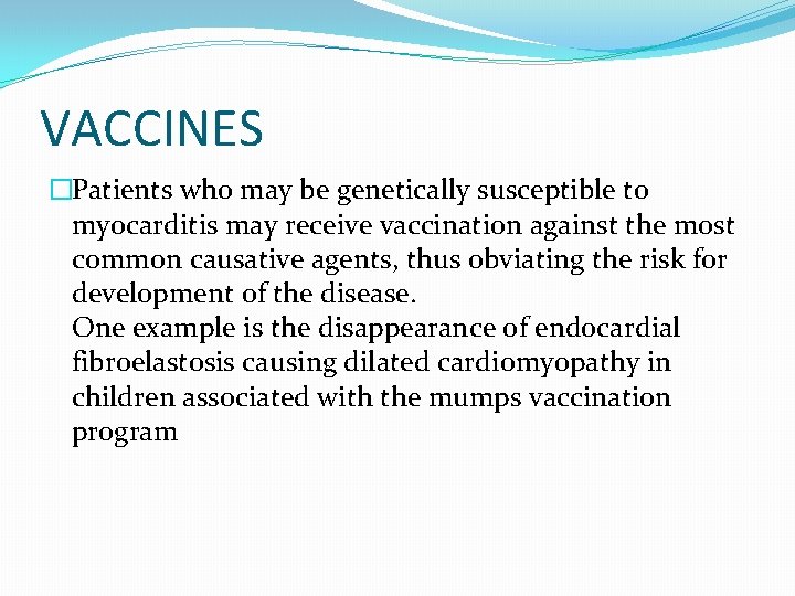 VACCINES �Patients who may be genetically susceptible to myocarditis may receive vaccination against the