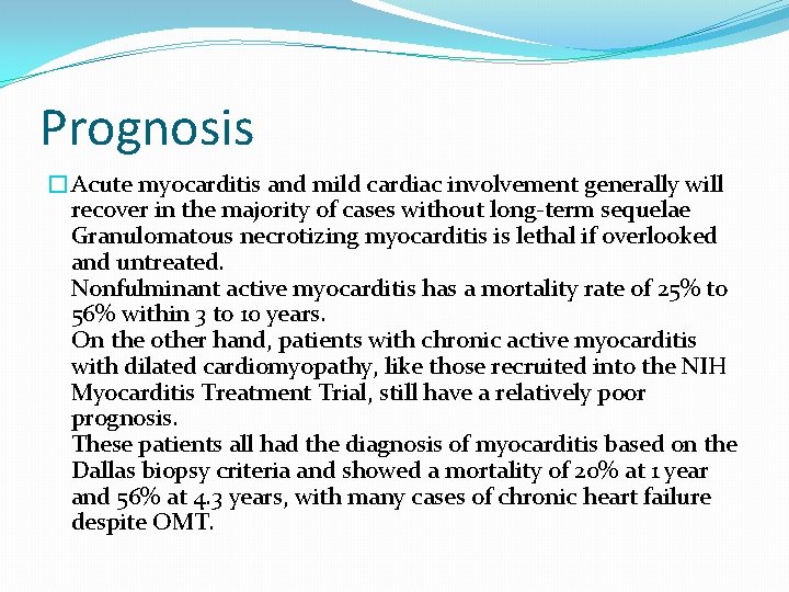 Prognosis �Acute myocarditis and mild cardiac involvement generally will recover in the majority of