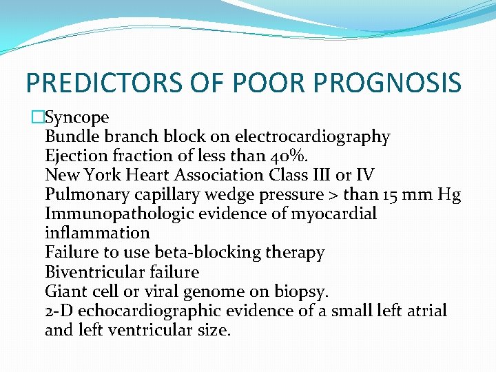 PREDICTORS OF POOR PROGNOSIS �Syncope Bundle branch block on electrocardiography Ejection fraction of less