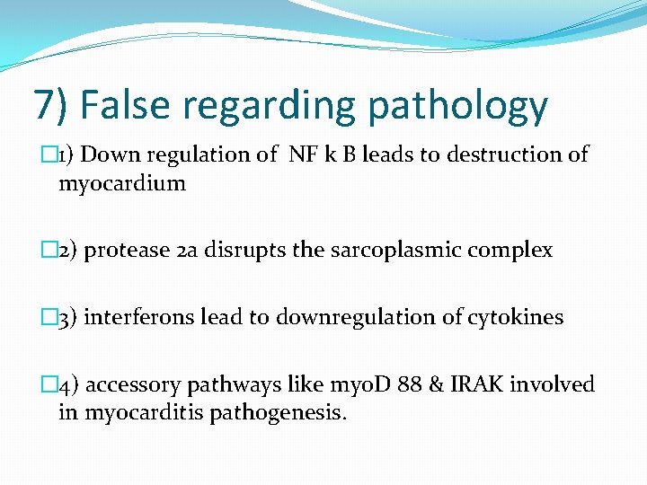 7) False regarding pathology � 1) Down regulation of NF k B leads to