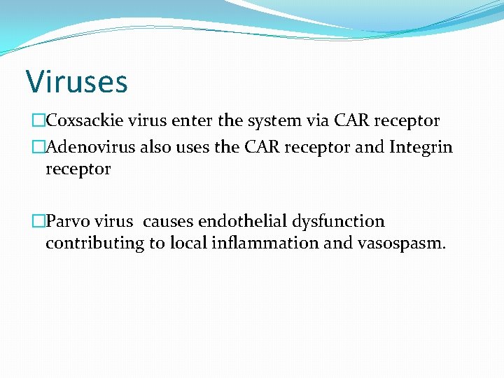 Viruses �Coxsackie virus enter the system via CAR receptor �Adenovirus also uses the CAR