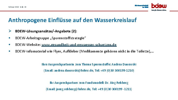 Februar 2021 Folie 20 Anthropogene Einflüsse auf den Wasserkreislauf Ø BDEW-Lösungsansätze/-Angebote (2): • BDEW-Arbeitsgruppe