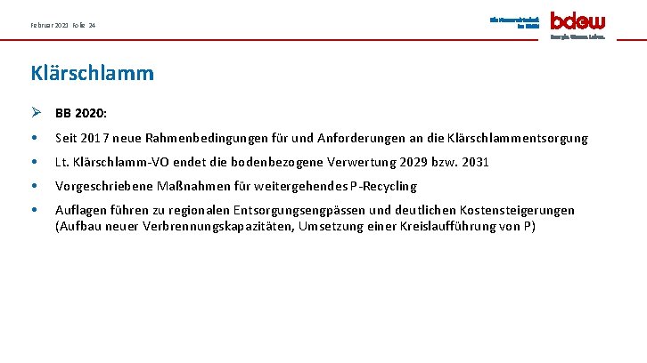 Februar 2021 Folie 24 Klärschlamm Ø BB 2020: • Seit 2017 neue Rahmenbedingungen für