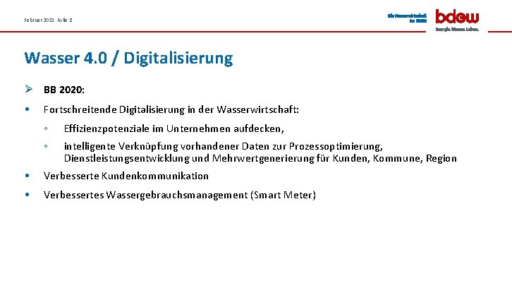 Februar 2021 Folie 8 Wasser 4. 0 / Digitalisierung Ø BB 2020: • Fortschreitende
