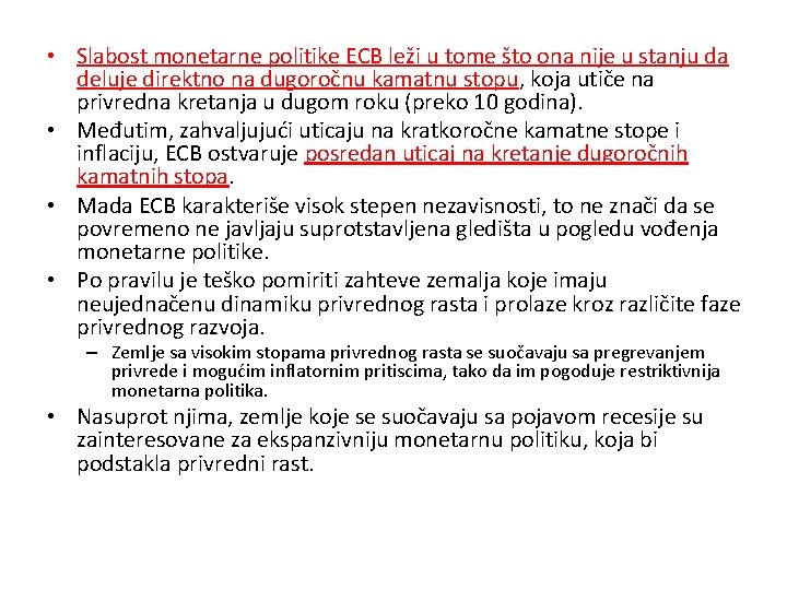  • Slabost monetarne politike ECB leži u tome što ona nije u stanju