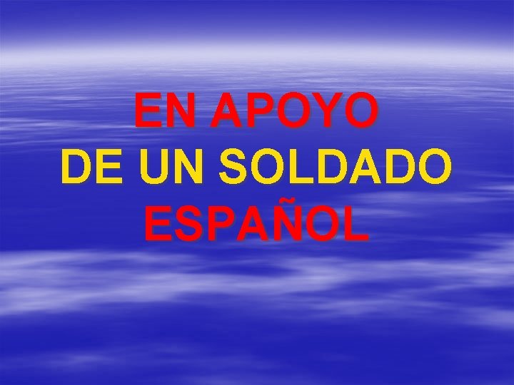 EN APOYO DE UN SOLDADO ESPAÑOL 
