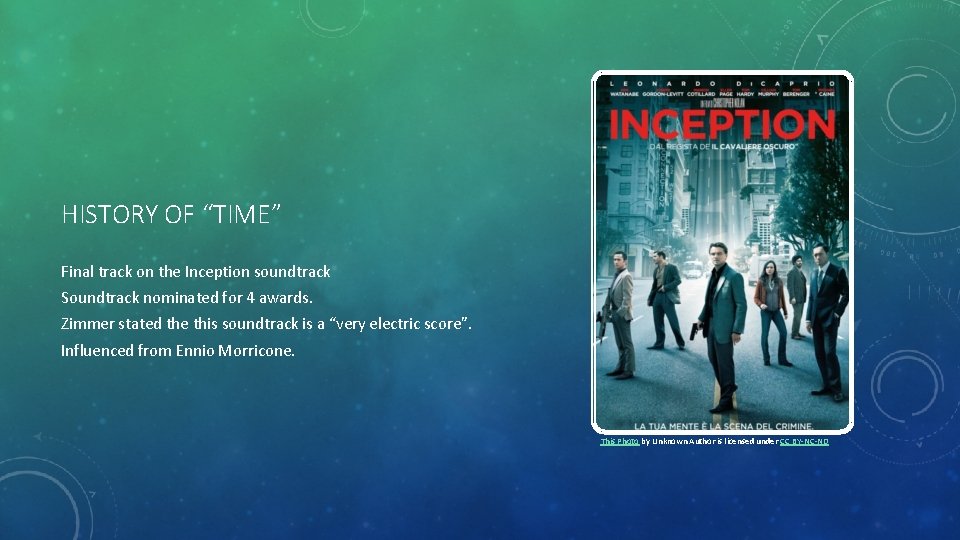 HISTORY OF “TIME” Final track on the Inception soundtrack Soundtrack nominated for 4 awards.