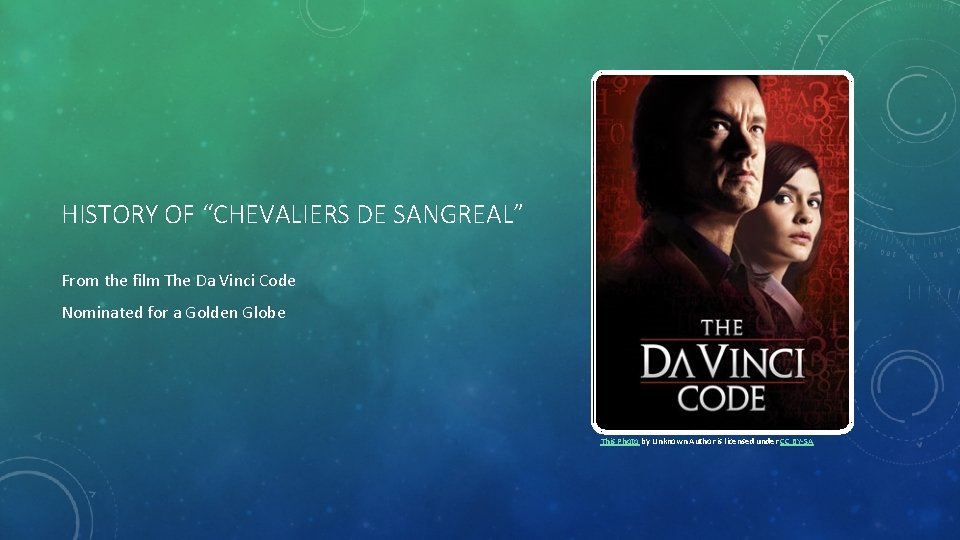 HISTORY OF “CHEVALIERS DE SANGREAL” From the film The Da Vinci Code Nominated for