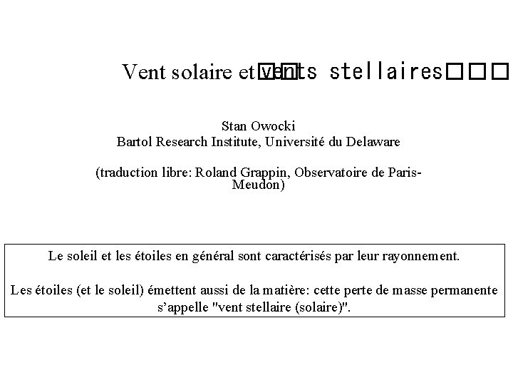 Vent solaire et�� vents stellaires���� Stan Owocki Bartol Research Institute, Université du Delaware (traduction