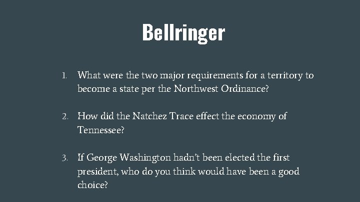 Bellringer 1. What were the two major requirements for a territory to become a