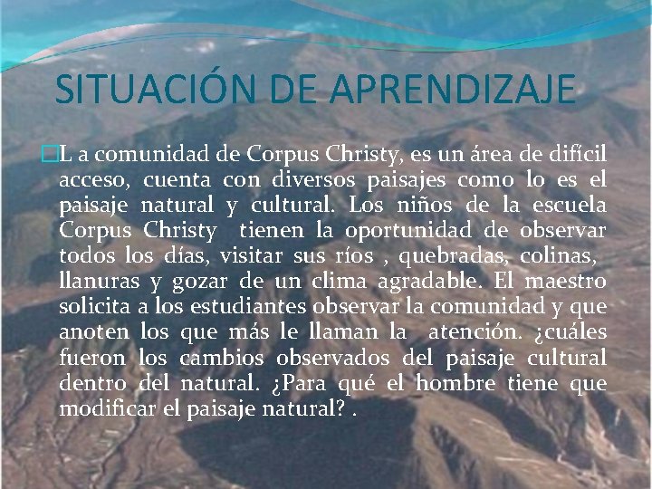SITUACIÓN DE APRENDIZAJE �L a comunidad de Corpus Christy, es un área de difícil