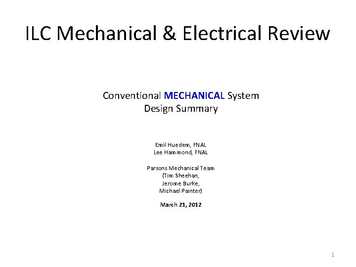 ILC Mechanical & Electrical Review Conventional MECHANICAL System Design Summary Emil Huedem, FNAL Lee