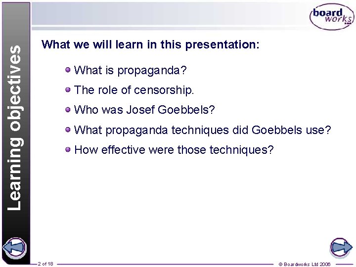 Learning objectives What we will learn in this presentation: What is propaganda? The role