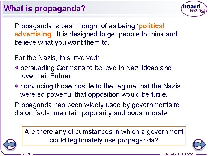 What is propaganda? Propaganda is best thought of as being ‘political advertising’. It is