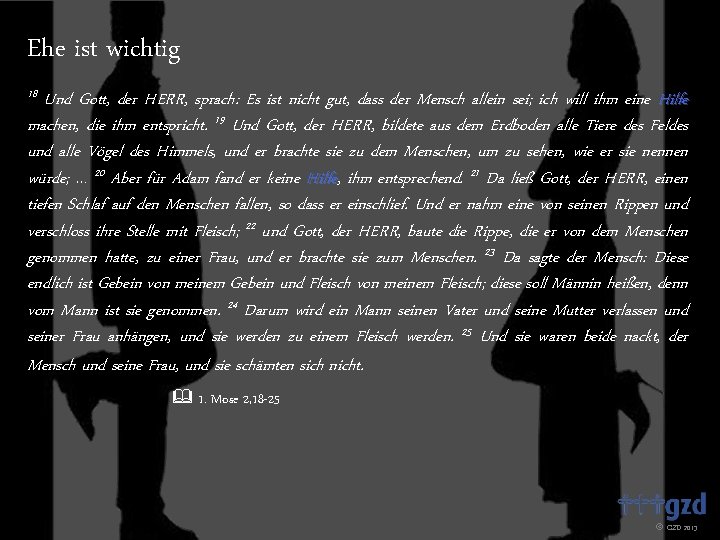 Ehe ist wichtig 18 Und Gott, der HERR, sprach: Es ist nicht gut, dass