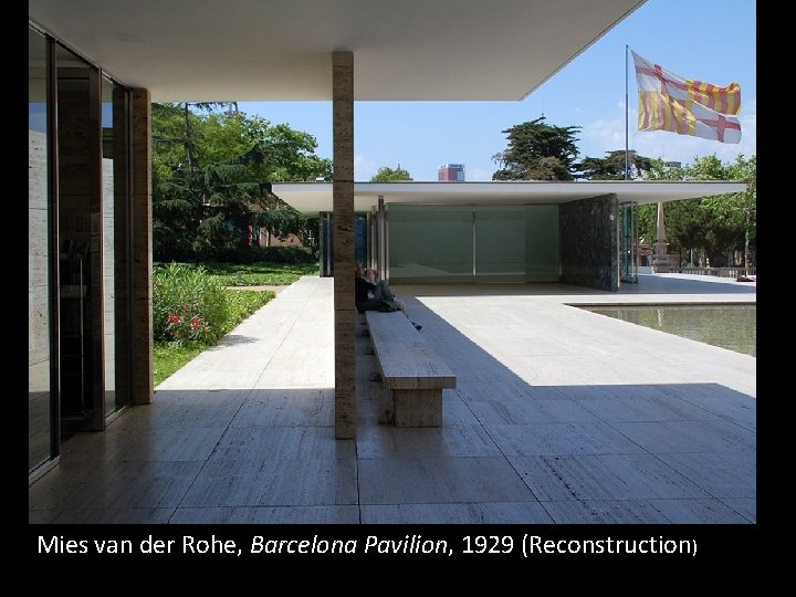 Mies van der Rohe, Barcelona Pavilion, 1929 (Reconstruction) 