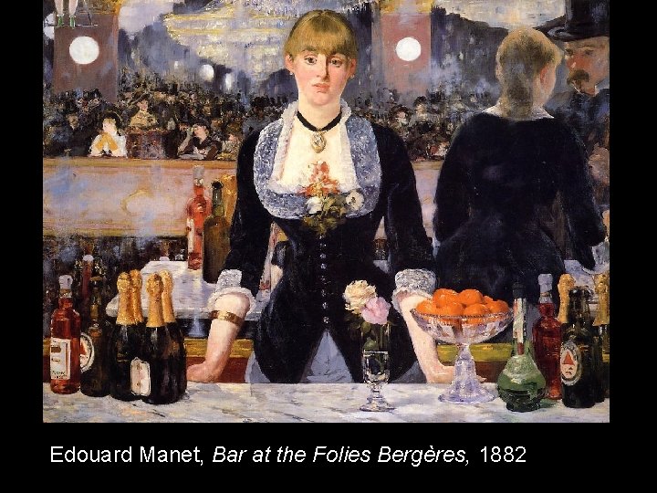 Edouard Manet, Bar at the Folies Bergères, 1882 