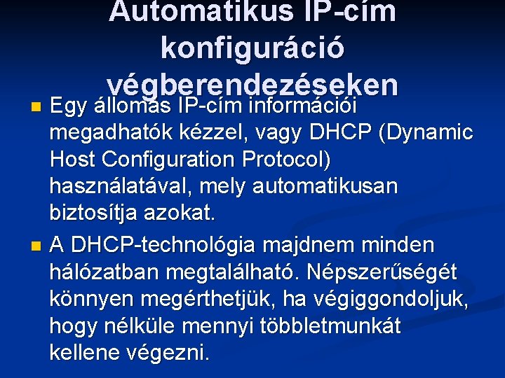 Automatikus IP-cím konfiguráció végberendezéseken Egy állomás IP-cím információi megadhatók kézzel, vagy DHCP (Dynamic Host