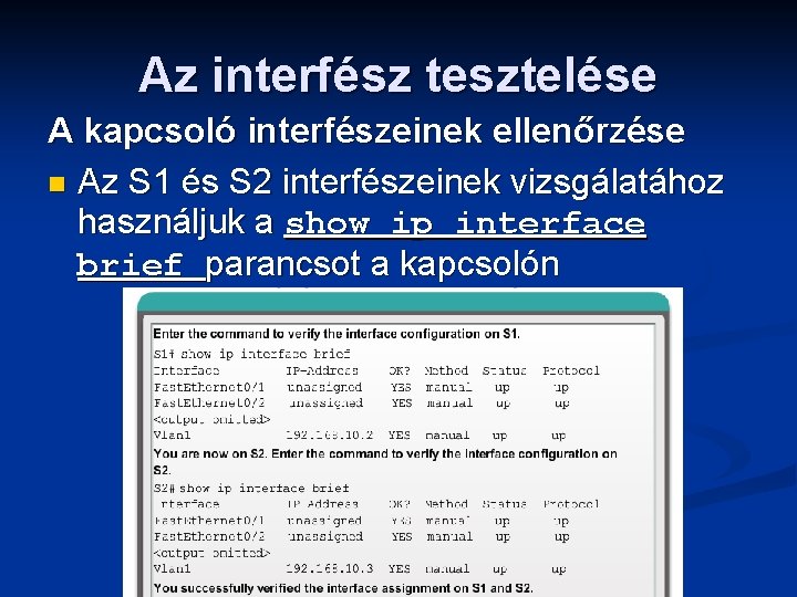 Az interfész tesztelése A kapcsoló interfészeinek ellenőrzése n Az S 1 és S 2