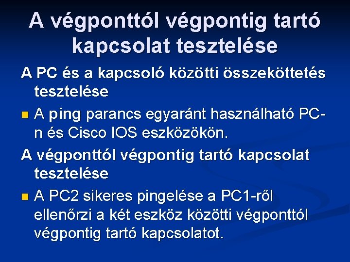 A végponttól végpontig tartó kapcsolat tesztelése A PC és a kapcsoló közötti összeköttetés tesztelése