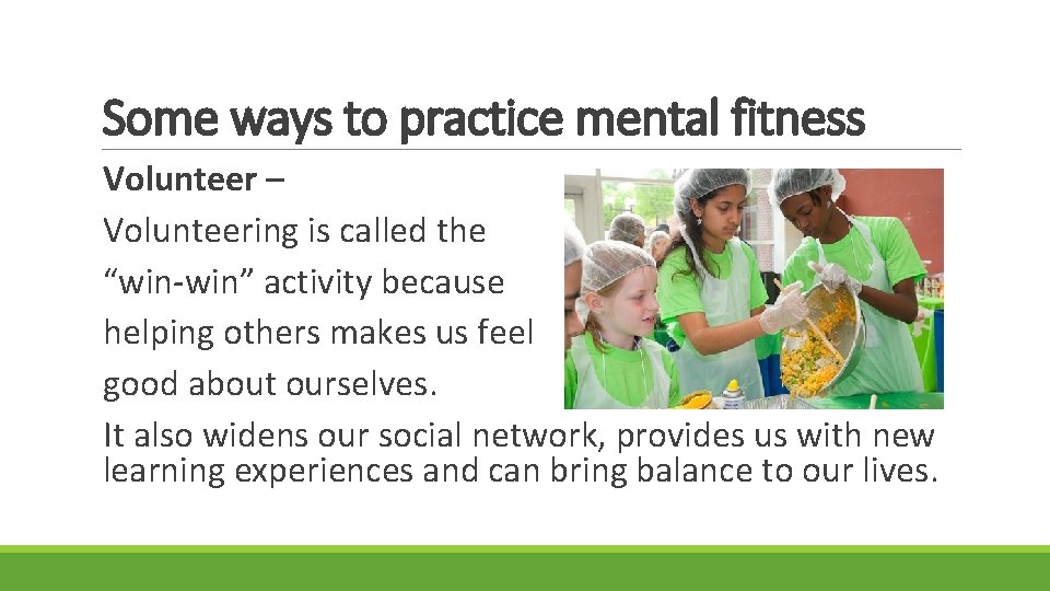 Some ways to practice mental fitness Volunteer – Volunteering is called the “win-win” activity