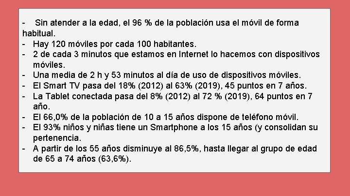 - Sin atender a la edad, el 96 % de la población usa el