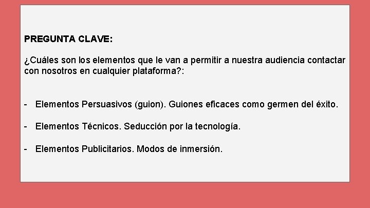 PREGUNTA CLAVE: ¿Cuáles son los elementos que le van a permitir a nuestra audiencia